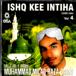 MUHAMMAD MILAD RAZA QADRI - ISHIQ KEE INTIHA - -VOL 4 - NEW NAAT CD