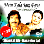 SHAUKAT ALI - NASEEBO LAL - MEIN KALA JORA PAYA VOL 9 - NEW SOUND TRACK CD SONGS