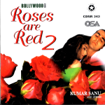 ROSES ARE RED 2 - KUMAR SANU, SONU NAGAM & OTHERS - BRAND NEW MIX SONGS CD