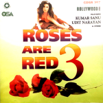 ROSES ARE RED 3 - KUMAR SANU, UDIT NARAYAN & OTHERS - BRAND NEW MIX SONGS CD