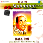 MOHD. RAFI - BEST OF MOHABBAT-CHHOO LENE DO NAZUK -NEW BOLLYWOOD SA RE GA MA CD
