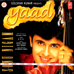 S0NU NIGAM - YAAD - MUSIC BY NIKHIL - VINAY - RAVI PAWAR -NEW BOLLYWOOD MUSIC CD