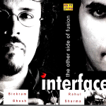 INTERFACE (THE OTHER SIDE OF FUSION) - BIKRAM GHOSH & RAHUL SHARMA - SAREGAMA CD