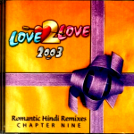 LOVE 2 LOVE 2003 - ROMANTIC HINDI REMIXES CHAPTER NINE  - AUDIOREC CD
