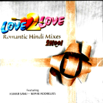 LOVE 2 LOVE - ROMANTIC HINDI MIXES 2KOOL -KUMAR SANU/NEPHIE RODRIGUES AUDIORE CD