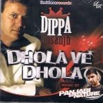 DHOLA VE DHOLA - DIPPA & PBN - BRAND NEW BHANGRA CD - FREE UK POST